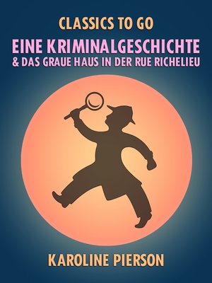 cover image of Eine Kriminalgeschichte & Das graue Haus in der Rue Richelieu